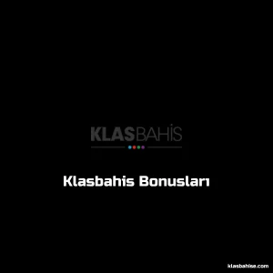 Klasbahis Bonusları