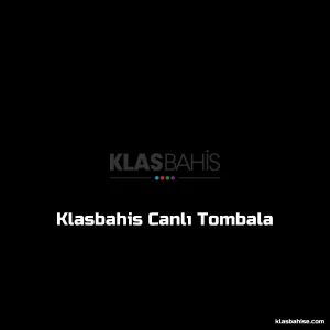 Klasbahis Canlı Tombala
