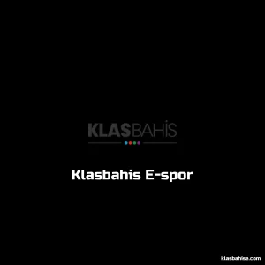 Klasbahis E-spor