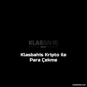 Klasbahis Kripto ile Para Çekme