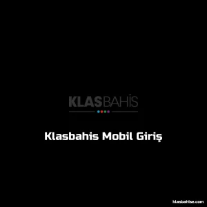 Klasbahis Mobil Giriş