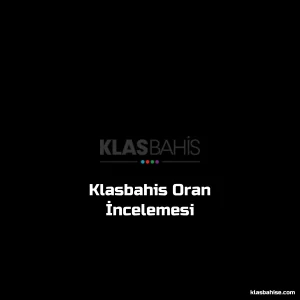 Klasbahis Oran İncelemesi