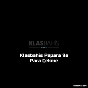Klasbahis Papara ile Para Çekme