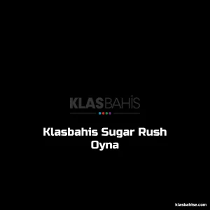 Klasbahis Sugar Rush Oyna