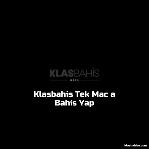 Klasbahis Tek Maça Bahis Yap