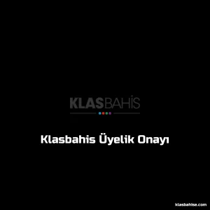 Klasbahis Üyelik Onayı